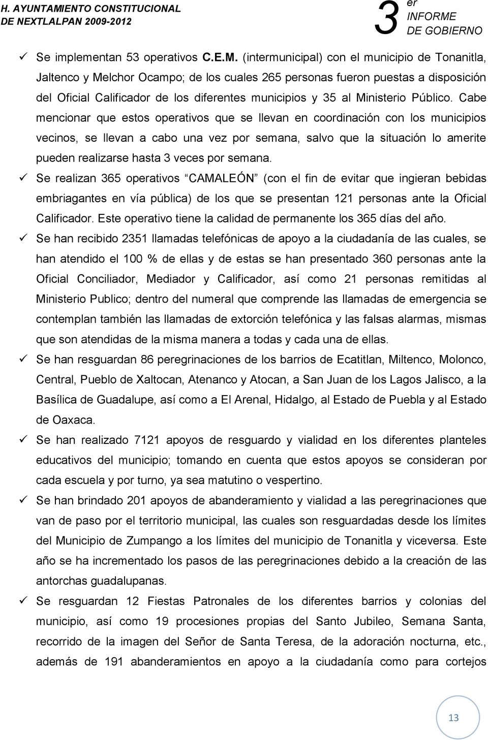 (intermunicipal) con el municipio de Tonanitla, Jaltenco y Melchor Ocampo; de los cuales 265 personas fueron puestas a disposición del Oficial Calificador de los diferentes municipios y 35 al