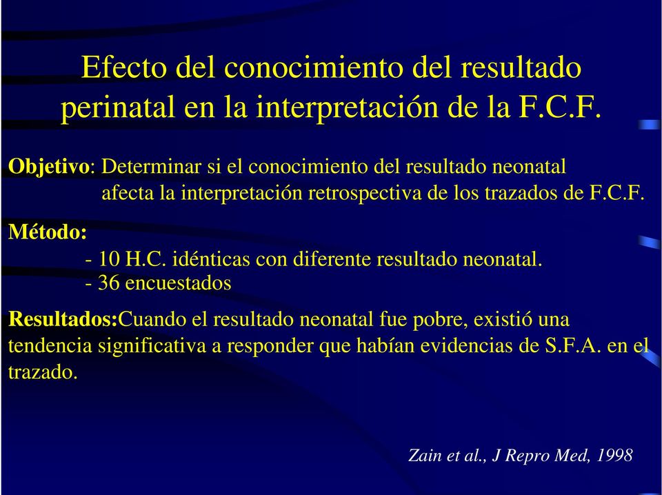 trazados de F.C.F. Método: - 10 H.C. idénticas con diferente resultado neonatal.
