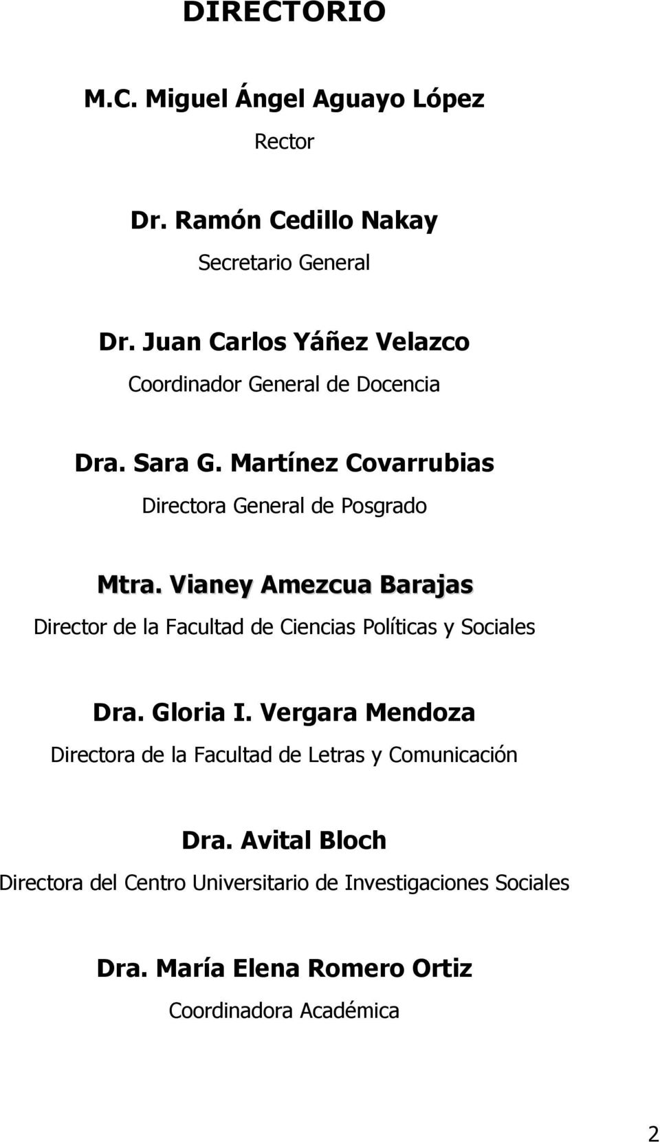 Vianey Amezcua Barajas Director de la Facultad de Ciencias Políticas y Sociales Dra. Gloria I.