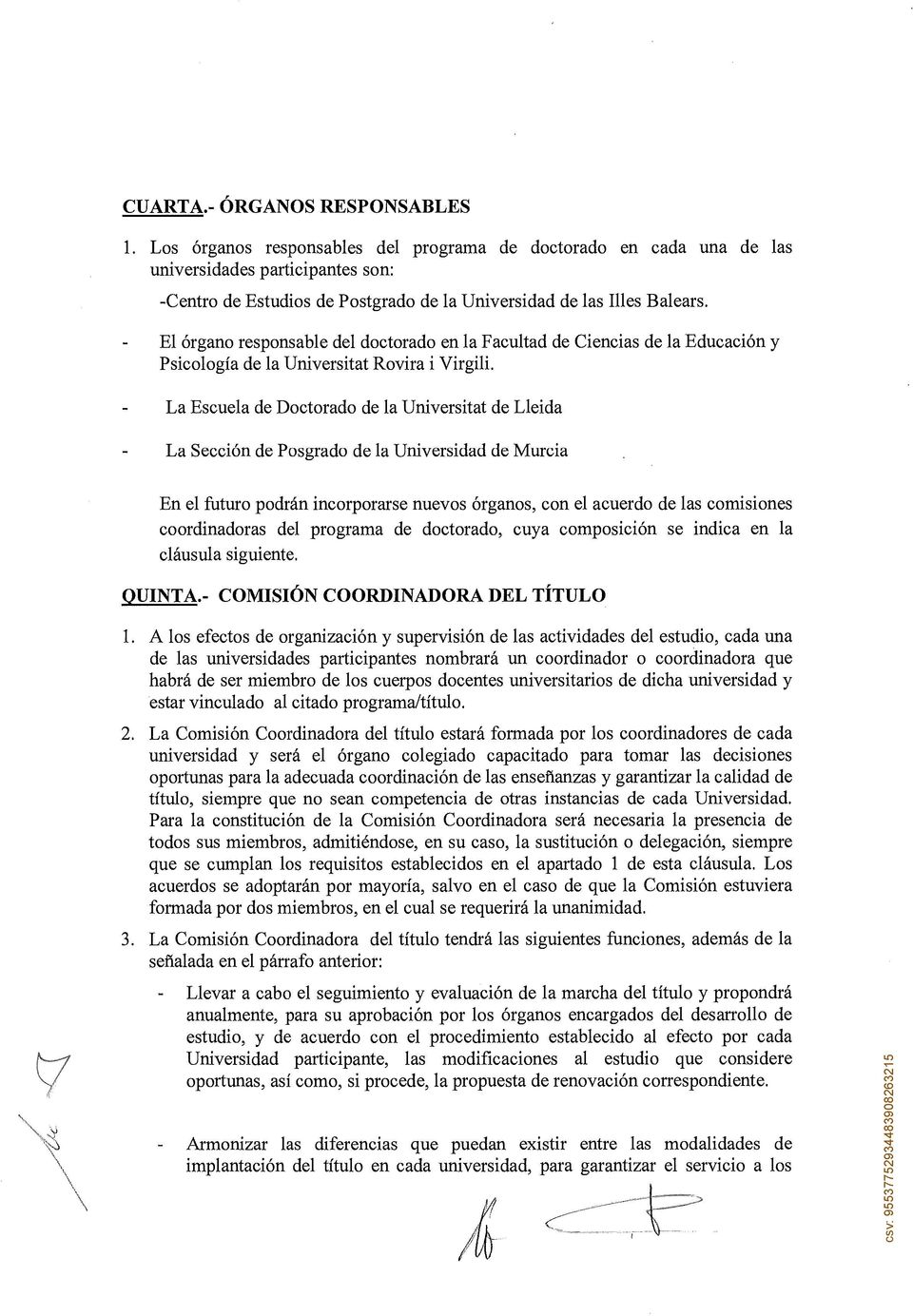 El órgano responsable del doctorado en la Facultad de Ciencias de la Educación y Psicología de la Universitat Rovira i Virgili.