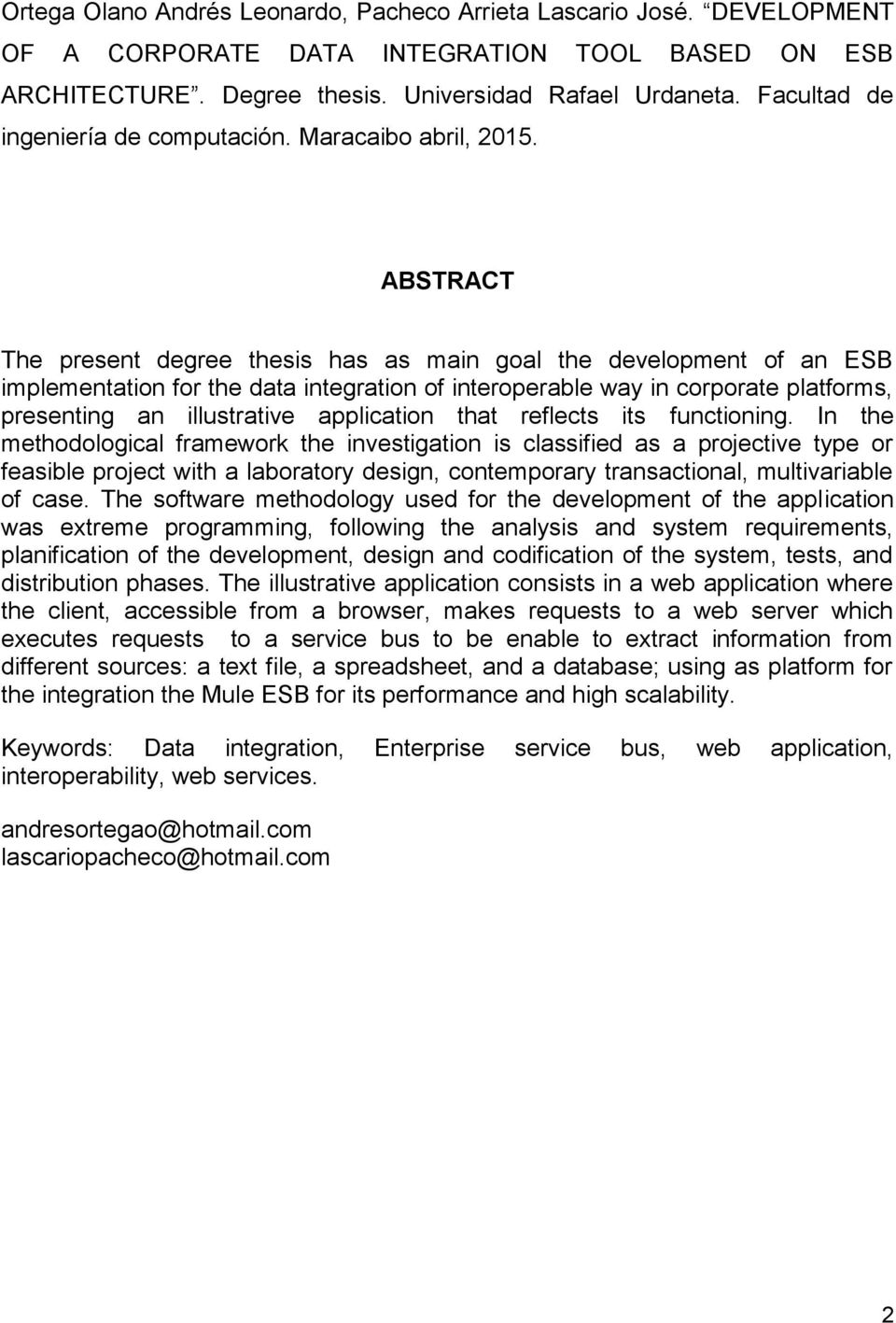 ABTAT The present degree thesis has as main goal the development of an B implementation for the data integration of interoperable way in corporate platforms, presenting an illustrative application