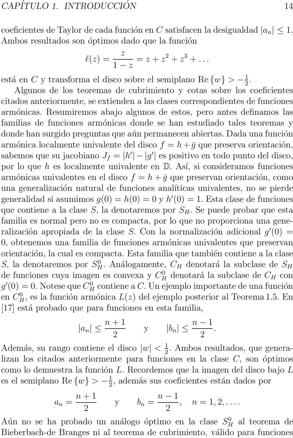 2 Algunos de los teoremas de cubrimiento y cotas sobre los coeficientes citados anteriormente, se extienden a las clases correspondientes de funciones armónicas.