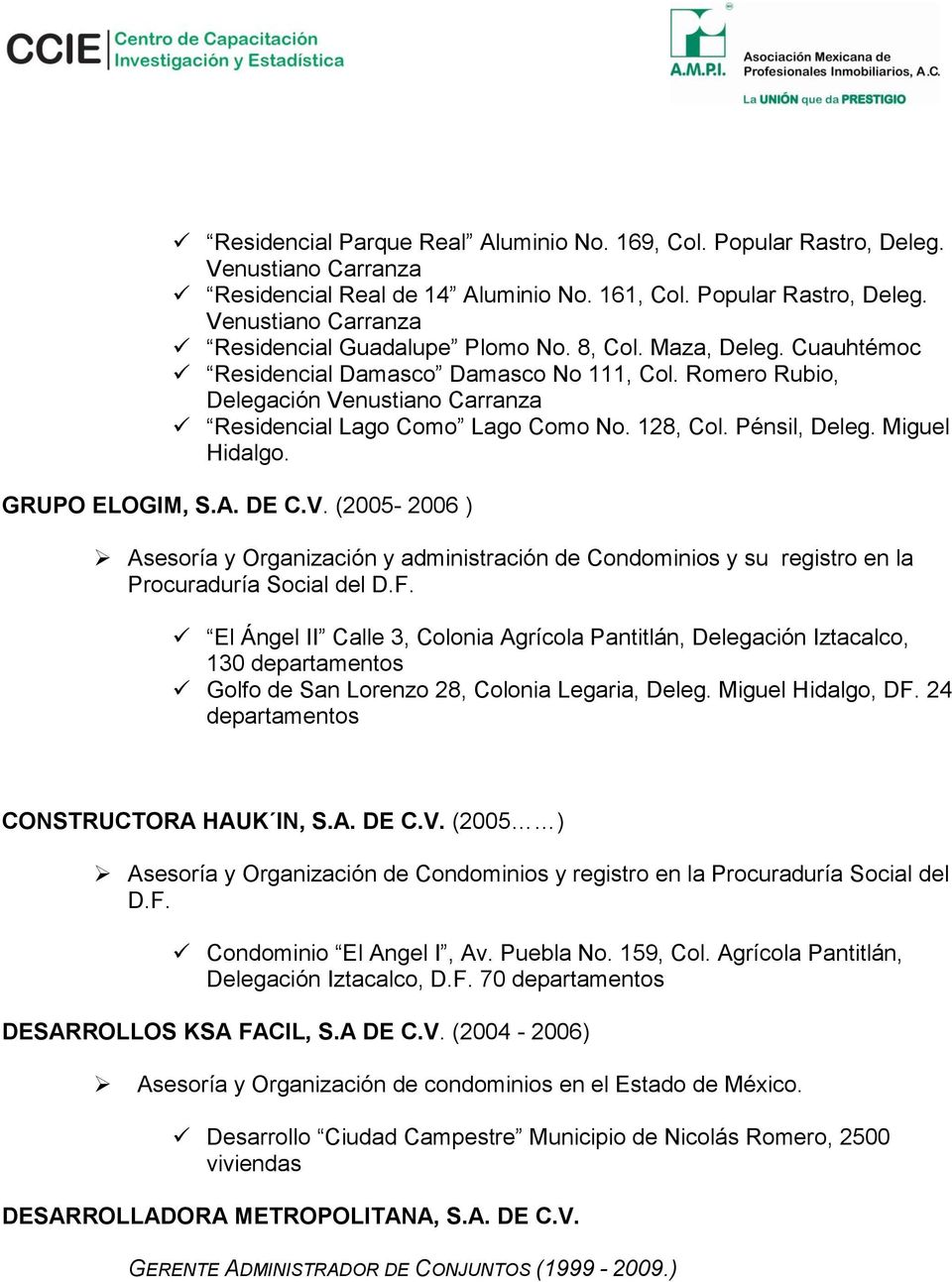 GRUPO ELOGIM, S.A. DE C.V. (2005-2006 ) Asesoría y Organización y administración de Condominios y su registro en la Procuraduría Social del D.F.