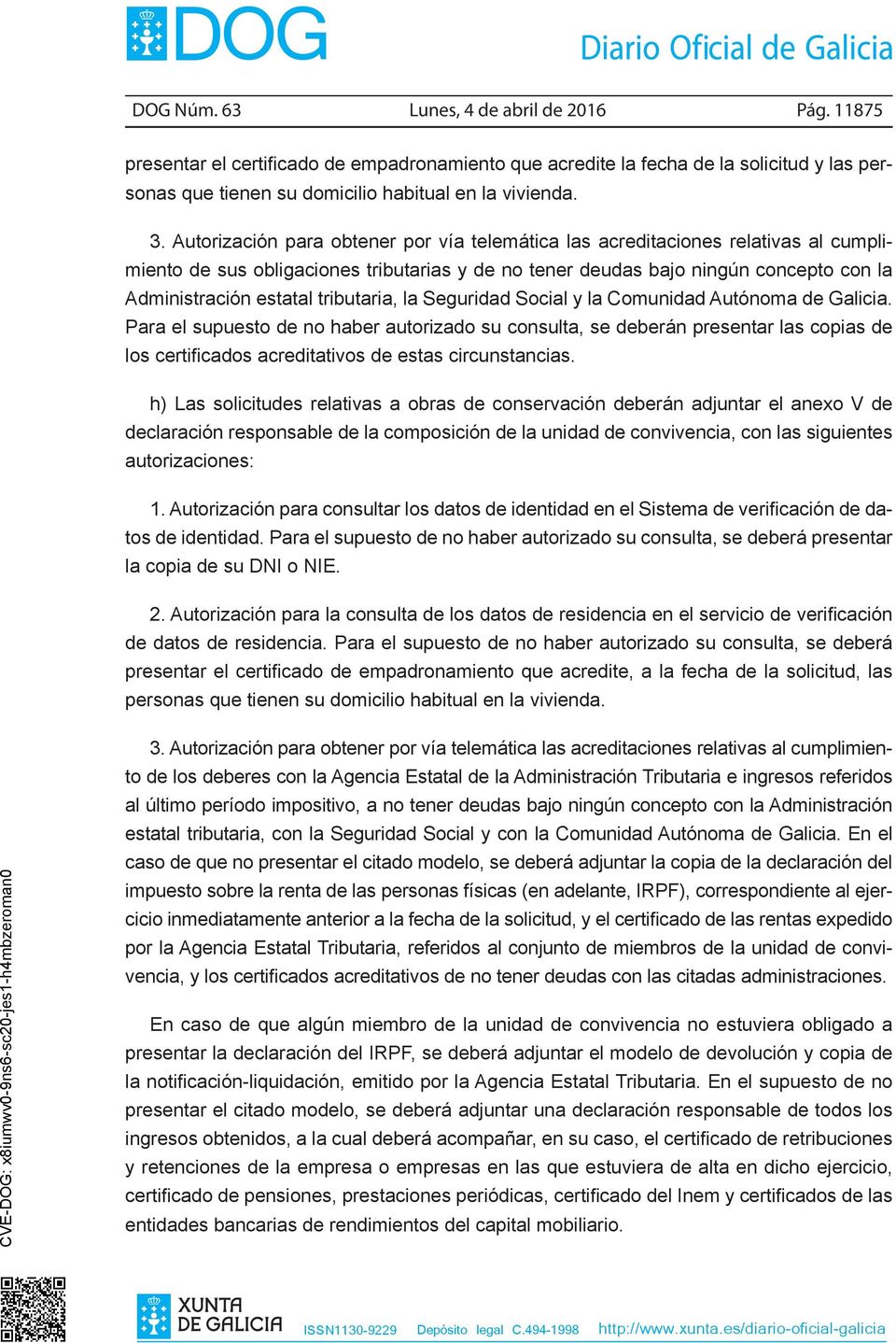 tributaria, la Seguridad Social y la Comunidad Autónoma de Galicia.