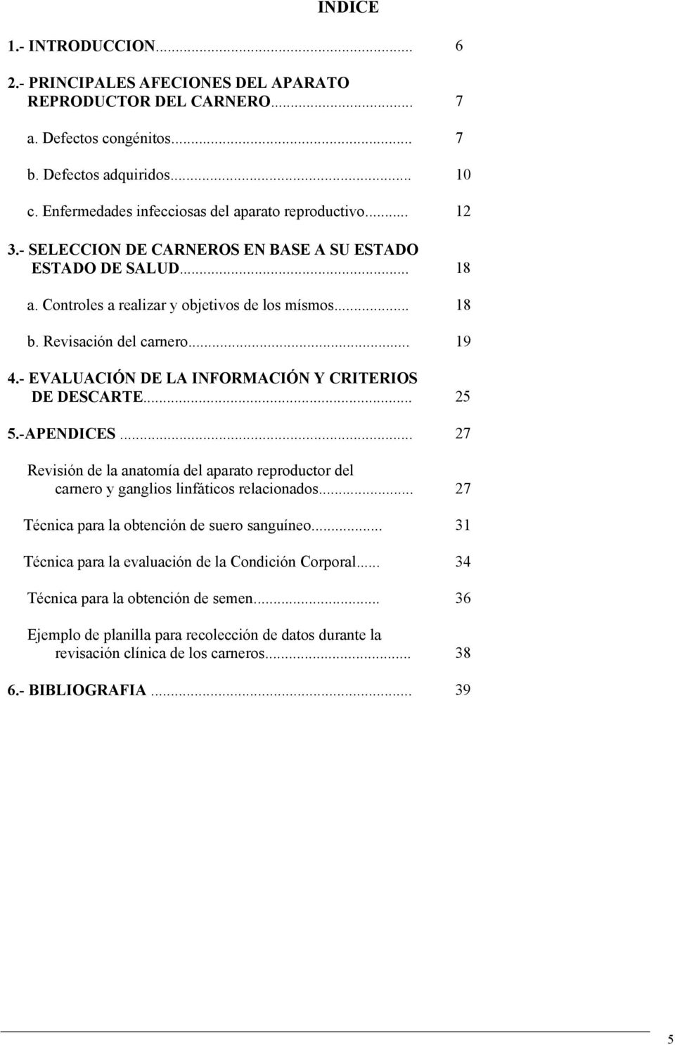 Revisación del carnero... 19 4.- EVALUACIÓN DE LA INFORMACIÓN Y CRITERIOS DE DESCARTE... 25 5.-APENDICES.