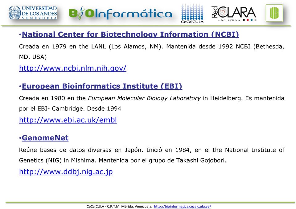 gov/ European Bioinformatics Institute (EBI) Creada en 1980 en the European Molecular Biology Laboratory in Heidelberg.