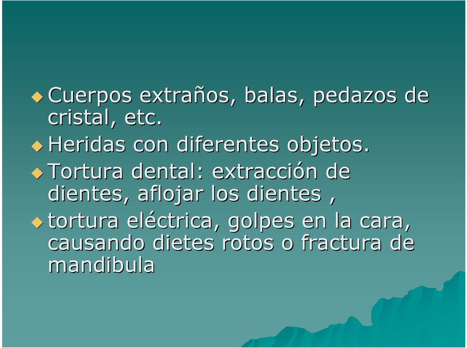 Tortura dental: extracción n de dientes, aflojar los