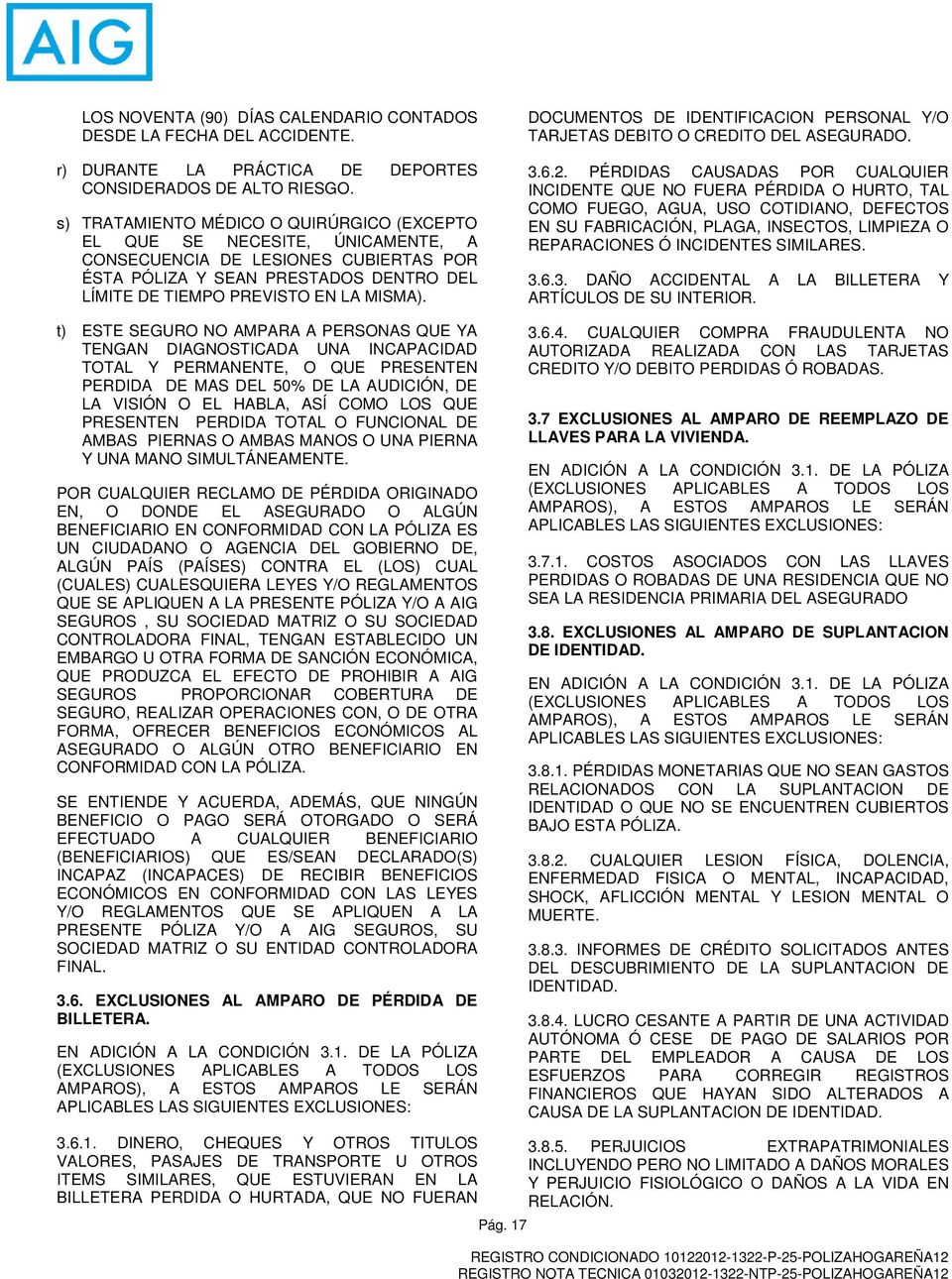 DOCUMENTOS DE IDENTIFICACION PERSONAL Y/O TARJETAS DEBITO O CREDITO DEL ASEGURADO. 3.6.2.