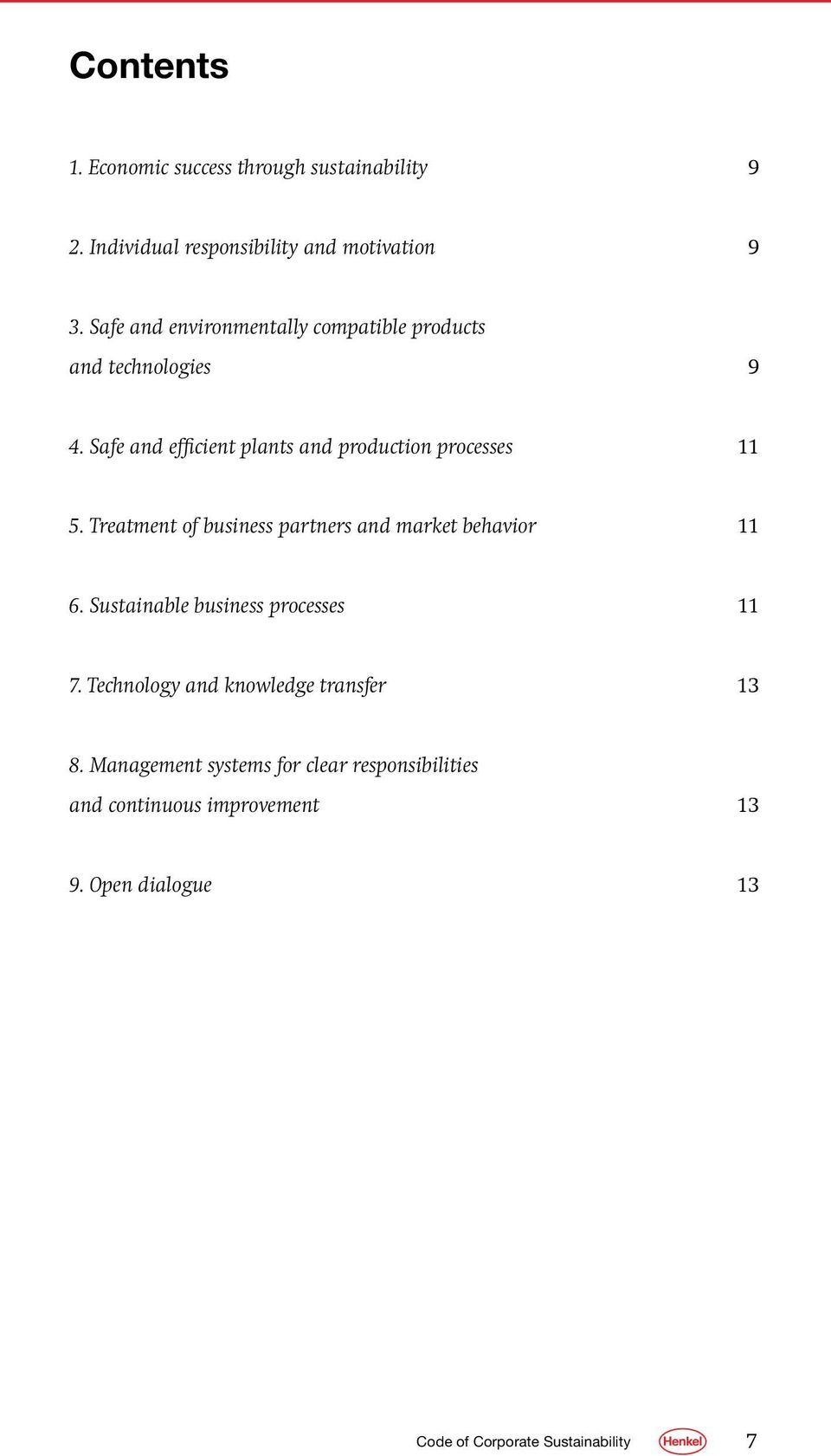 Treatment of business partners and market behavior 11 6. Sustainable business processes 11 7.
