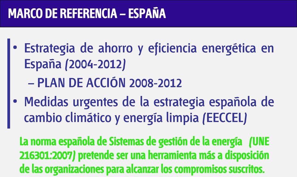limpia (EECCEL) La norma española de Sistemas de gestión de la energía (UNE 216301:2007) pretende