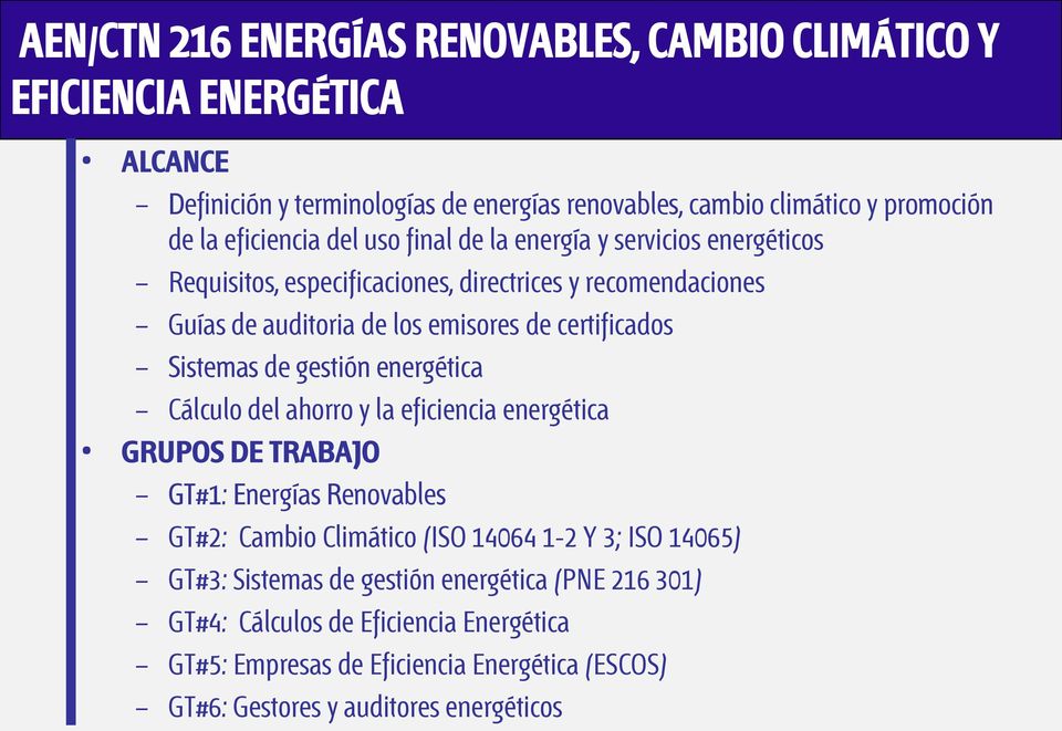 Sistemas de gestión energética Cálculo del ahorro y la eficiencia energética GRUPOS DE TRABAJO GT#1: Energías Renovables GT#2: Cambio Climático (ISO 14064 1-2 Y 3; ISO