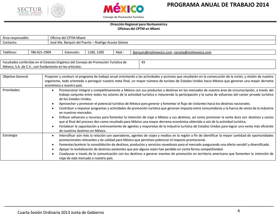com Facultades conferidas en el Estatuto Orgánico del Consejo de Promoción Turística de México, S.A. de C.V.