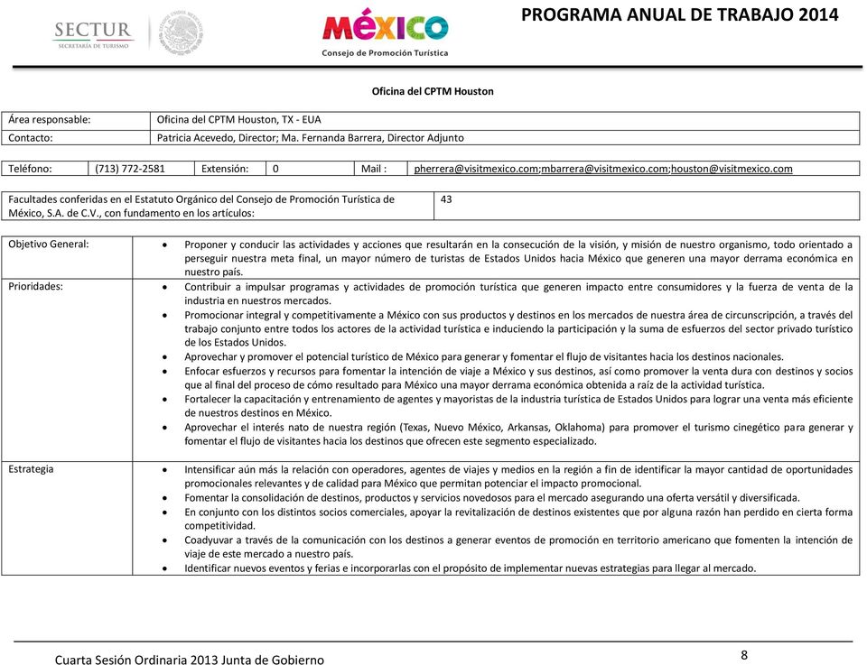 com Facultades conferidas en el Estatuto Orgánico del Consejo de Promoción Turística de México, S.A. de C.V.