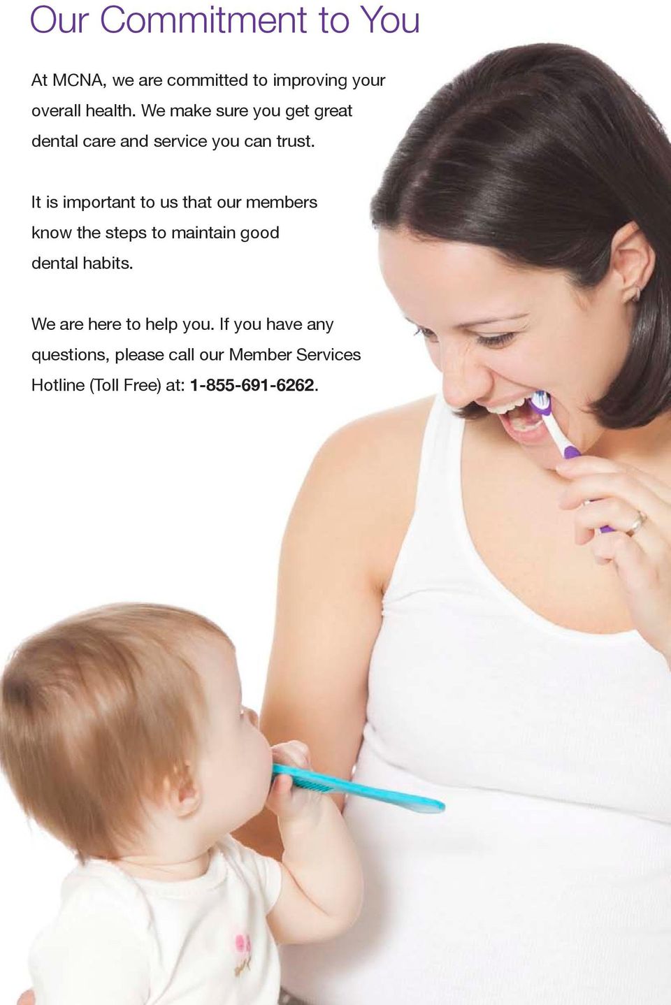 It is important to us that our members know the steps to maintain good dental habits.
