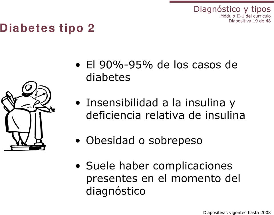 deficiencia relativa de insulina Obesidad o sobrepeso