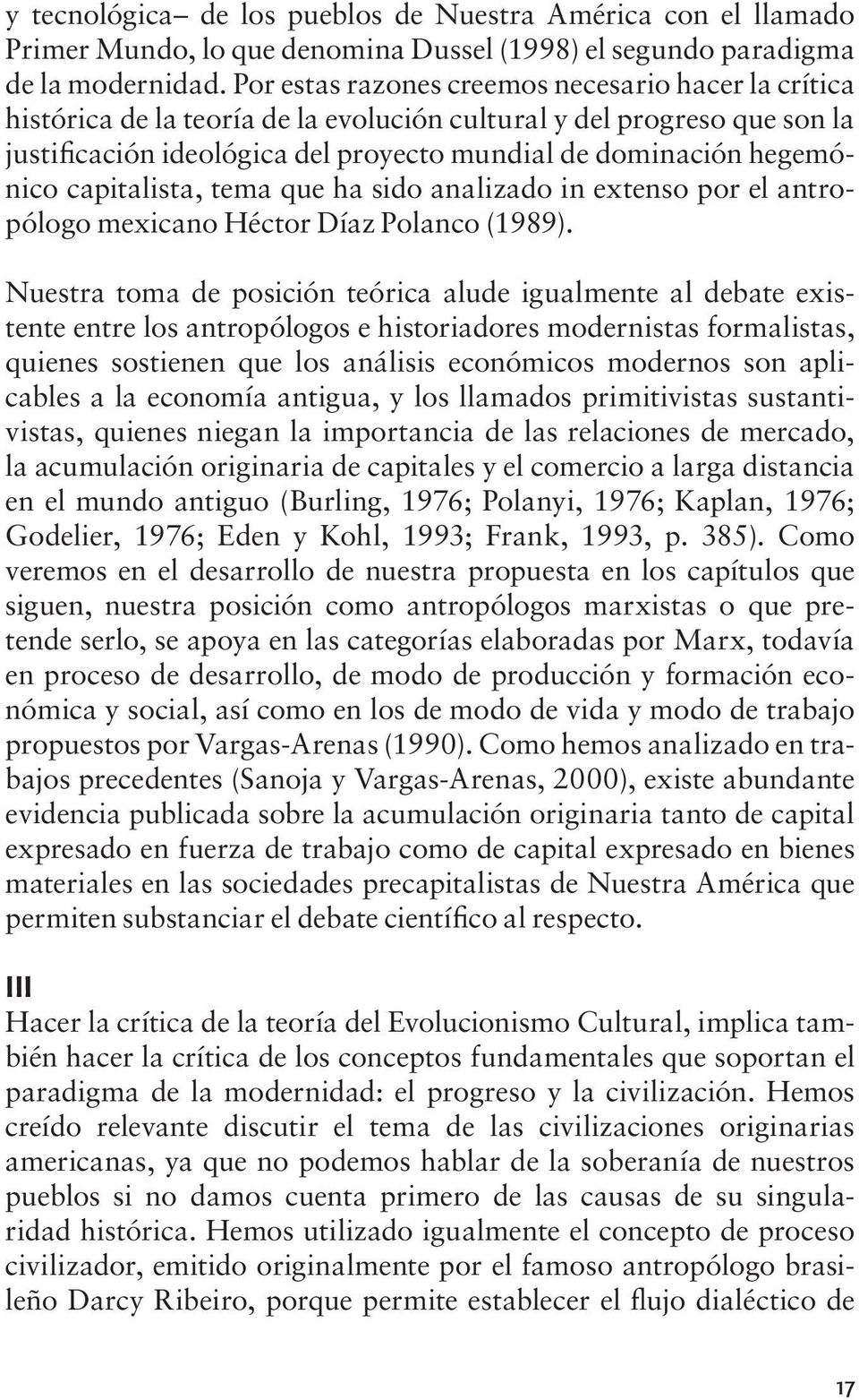 capitalista, tema que ha sido analizado in extenso por el antropólogo mexicano Héctor Díaz Polanco (1989).