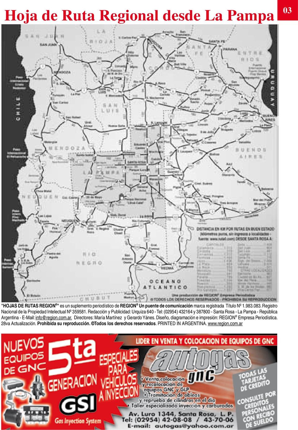 Redacción y Publicidad: Urquiza 640 - Tel: (02954) 432164 y 387800 - Santa Rosa - La Pampa - República Argentina - E-Mail: info@region.com.ar.