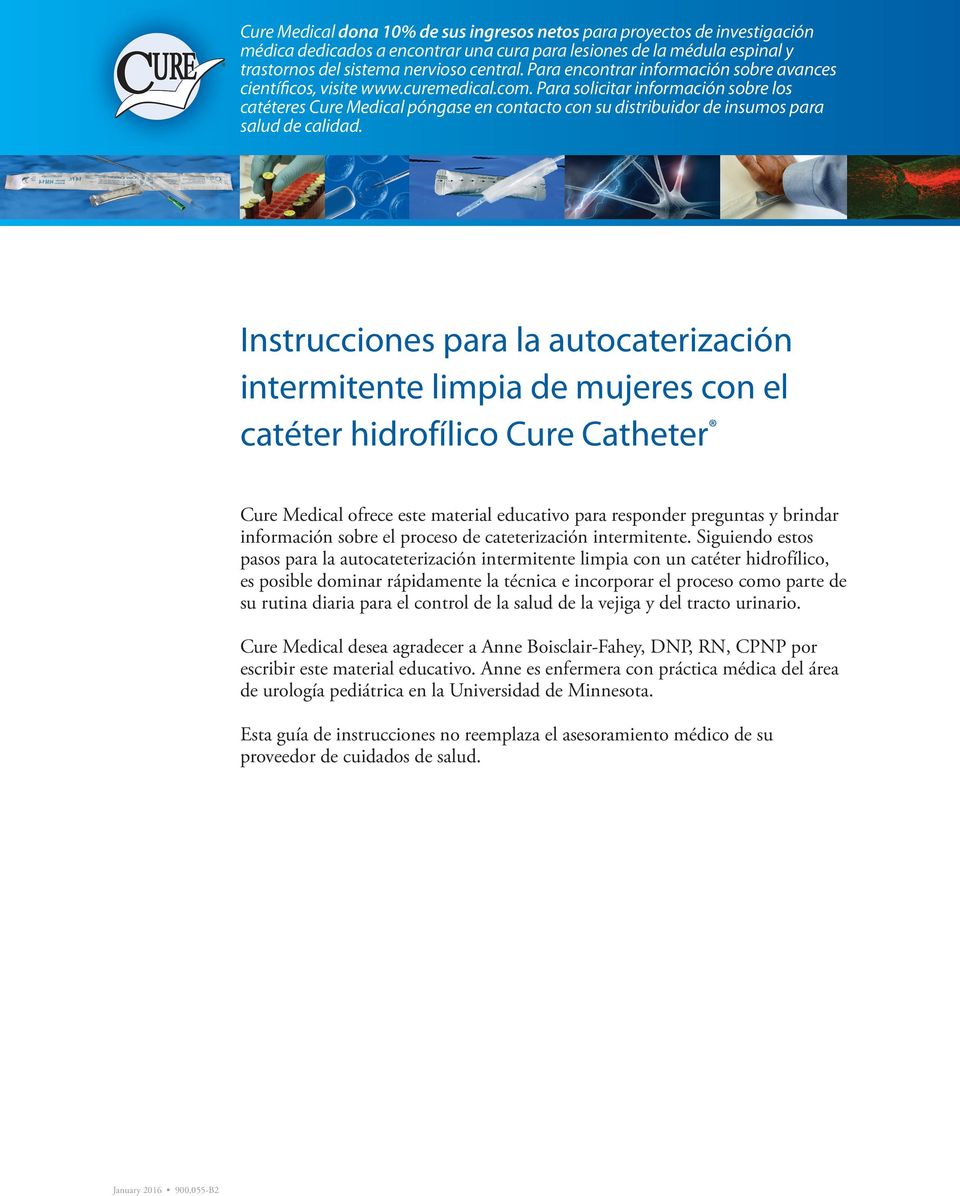 Para solicitar información sobre los catéteres Cure Medical póngase en contacto con su distribuidor de insumos para salud de calidad.