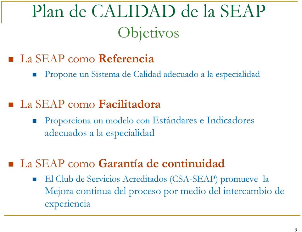 adecuados a la especialidad La SEAP como Garantía de continuidad El Club de Servicios