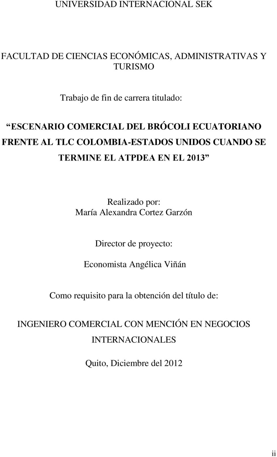 ATPDEA EN EL 2013 Realizado por: María Alexandra Cortez Garzón Director de proyecto: Economista Angélica Viñán Como