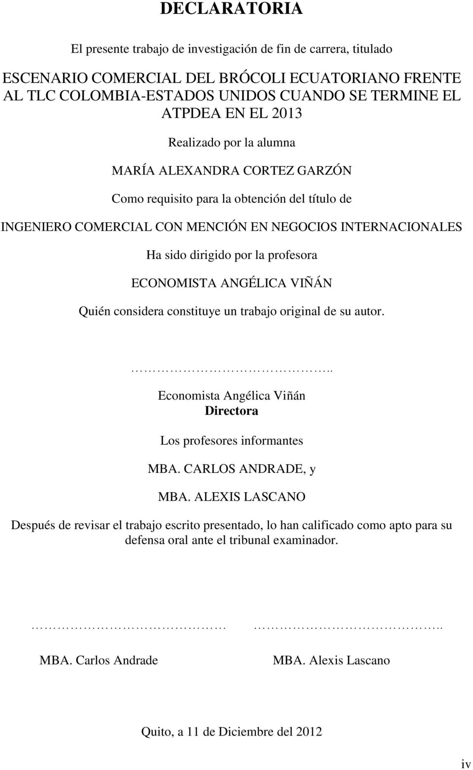 ECONOMISTA ANGÉLICA VIÑÁN Quién considera constituye un trabajo original de su autor... Economista Angélica Viñán Directora Los profesores informantes MBA. CARLOS ANDRADE, y MBA.