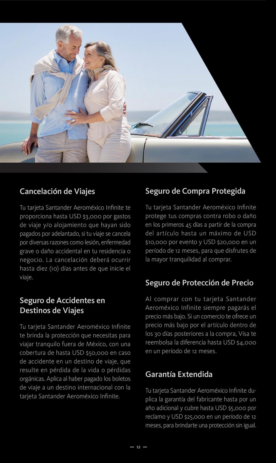 Seguro de Accidentes en Destinos de Viajes Tu tarjeta Santander Aeroméxico Infinite te brinda la protección que necesitas para viajar tranquilo fuera de México, con una cobertura de hasta USD $50,000