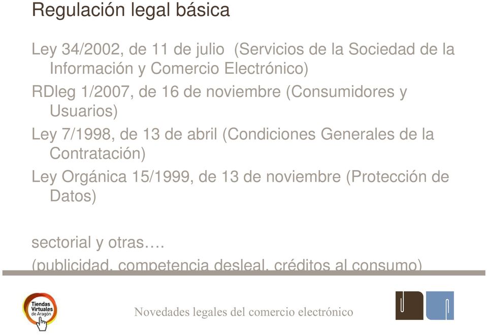 de 13 de abril (Condiciones Generales de la Contratación) Ley Orgánica 15/1999, de 13 de