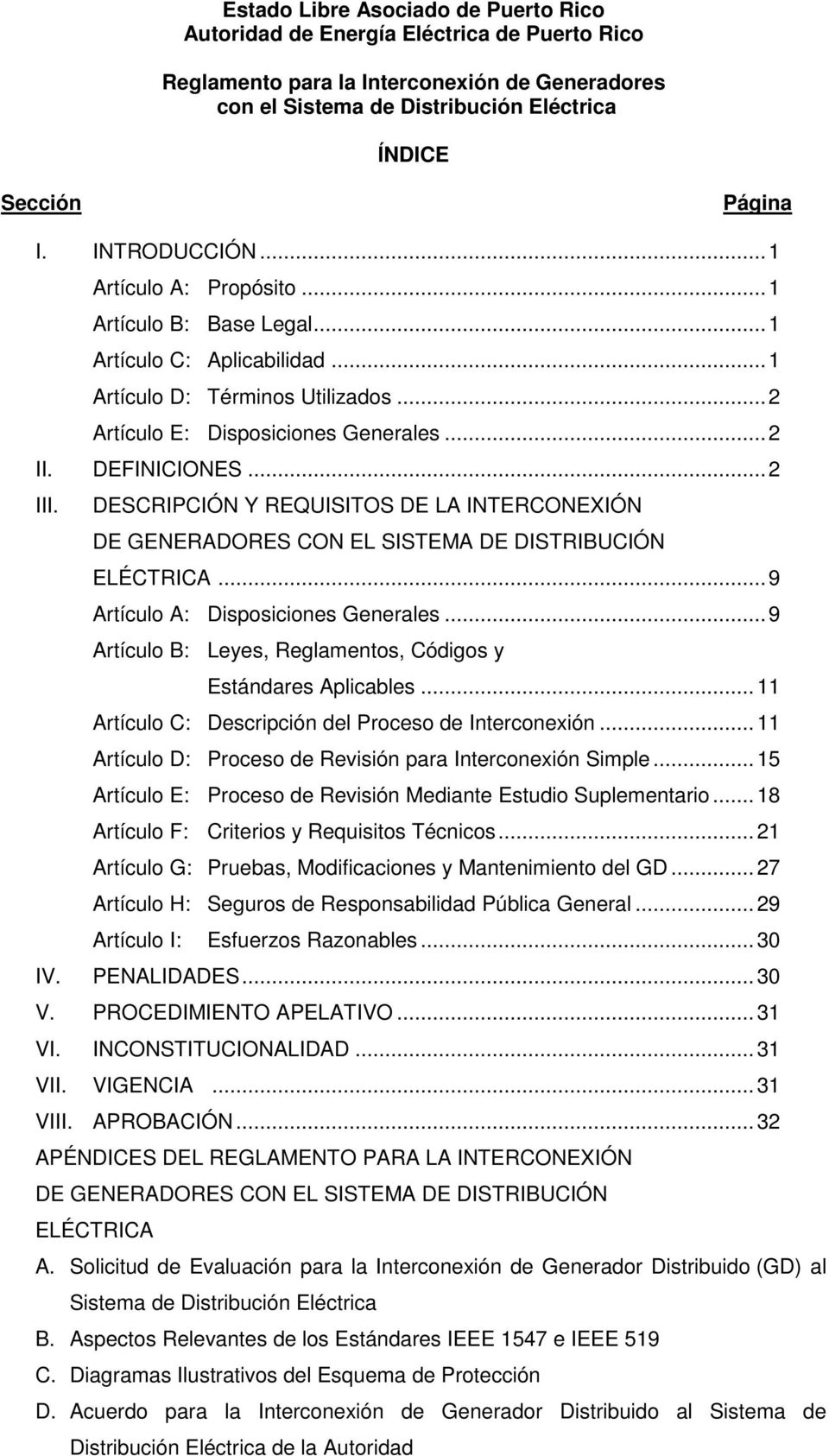 DESCRIPCIÓN Y REQUISITOS DE LA INTERCONEXIÓN DE GENERADORES CON EL SISTEMA DE DISTRIBUCIÓN ELÉCTRICA...9 Artículo A: Disposiciones Generales.