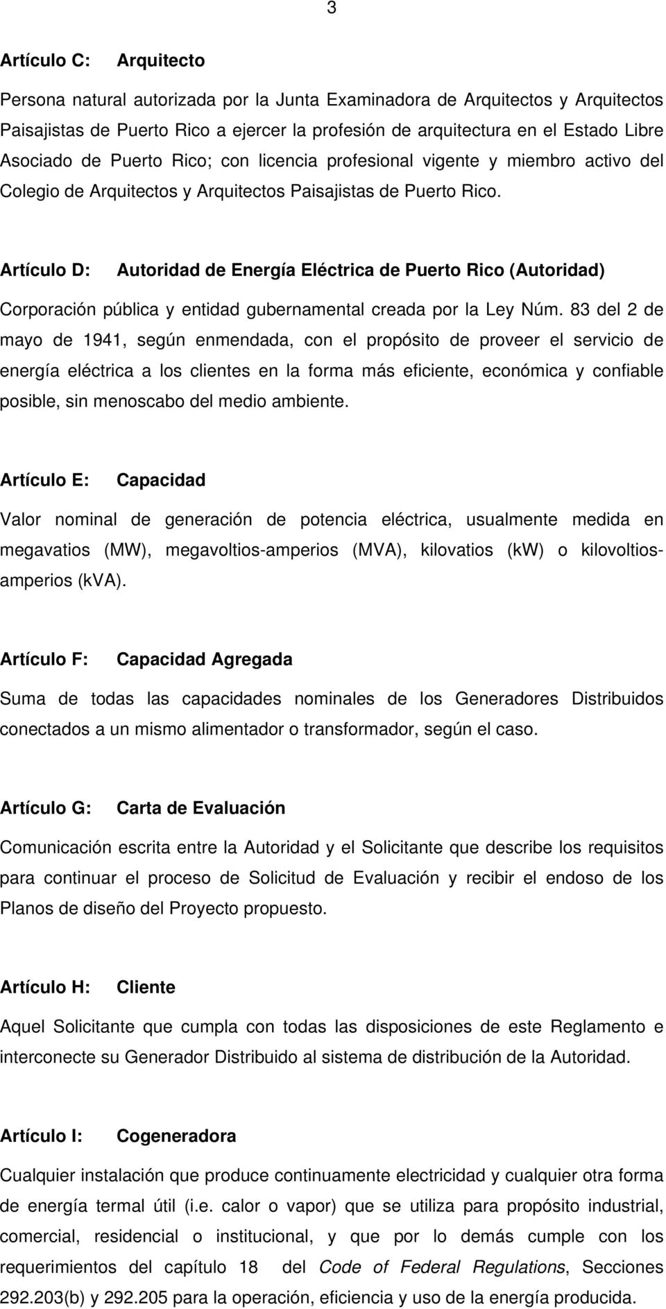 Artículo D: Autoridad de Energía Eléctrica de Puerto Rico (Autoridad) Corporación pública y entidad gubernamental creada por la Ley Núm.