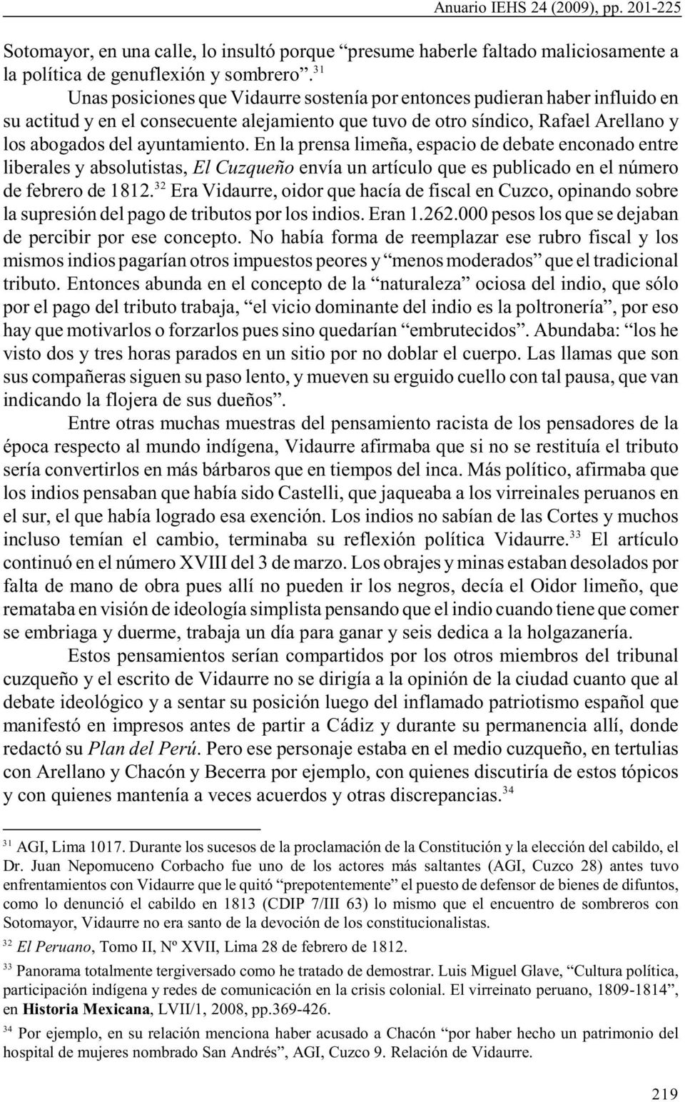 En la prensa limeña, espacio de debate enconado entre liberales y absolutistas, El Cuzqueño envía un artículo que es publicado en el número 32 de febrero de 1812.