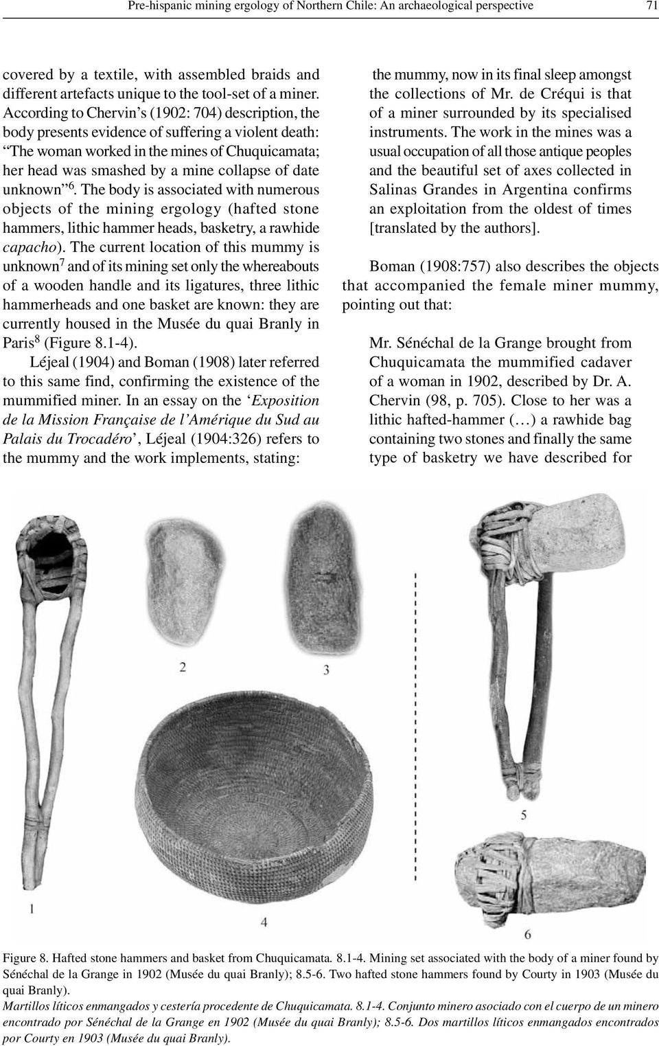 unknown 6. The body is associated with numerous objects of the mining ergology (hafted stone hammers, lithic hammer heads, basketry, a rawhide capacho).