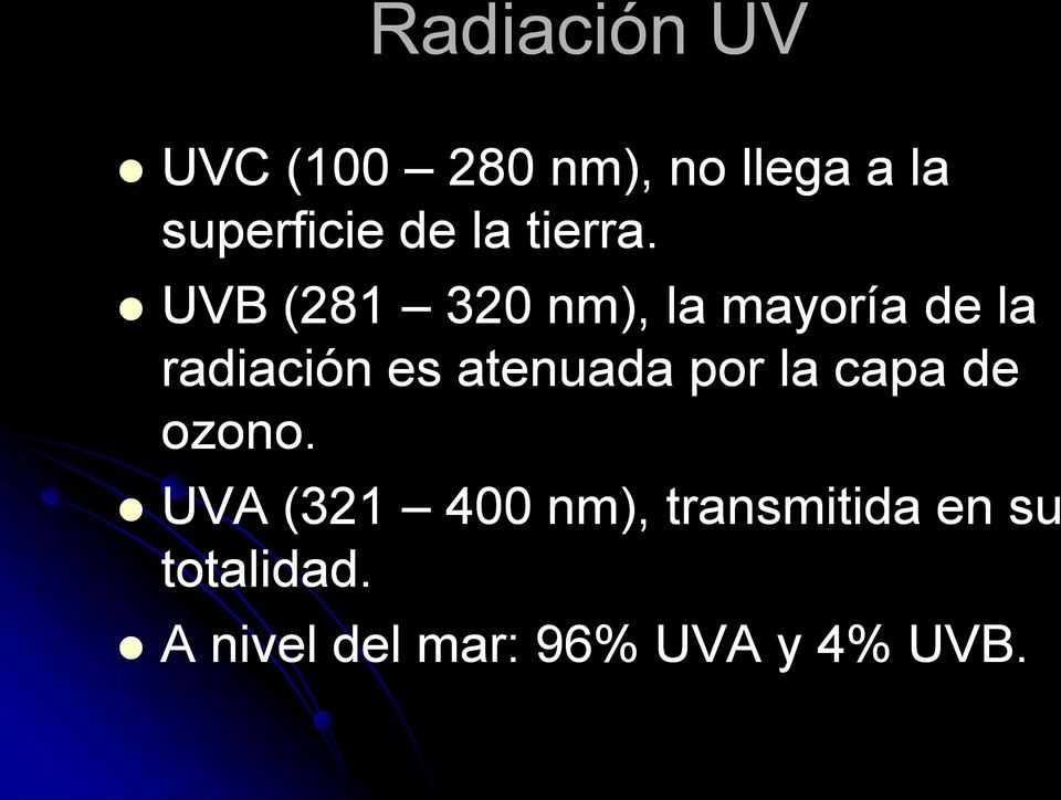 UVB (281 320 nm), la mayoría de la radiación es atenuada