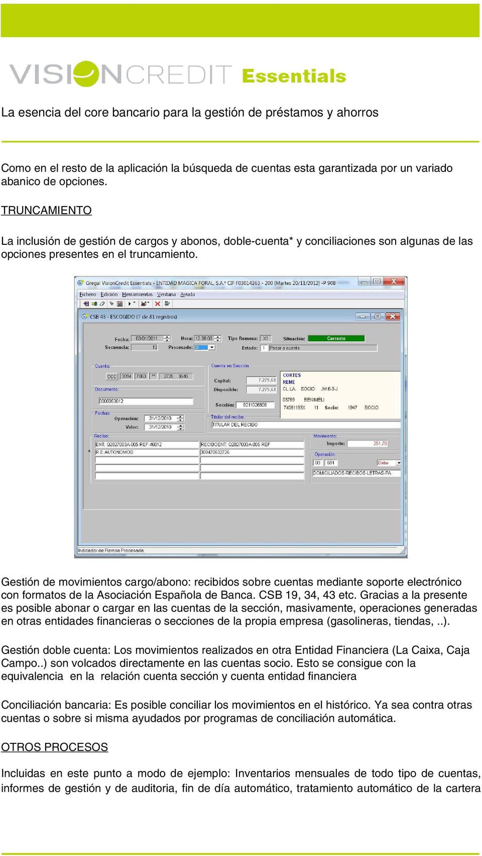 Gestión de movimientos cargo/abono: recibidos sobre cuentas mediante soporte electrónico con formatos de la Asociación Española de Banca. CSB 19, 34, 43 etc.