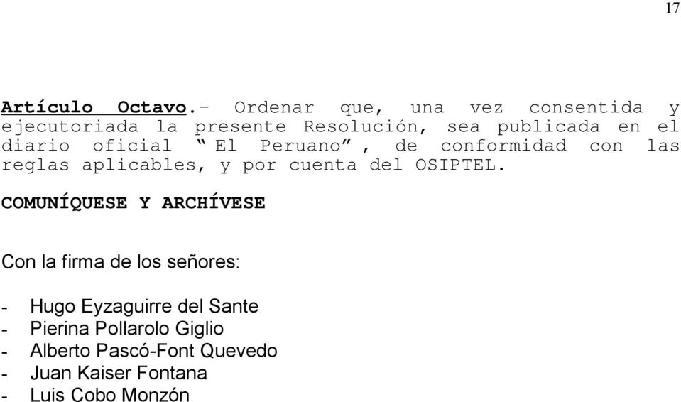 diario oficial El Peruano, de conformidad con las reglas aplicables, y por cuenta del OSIPTEL.