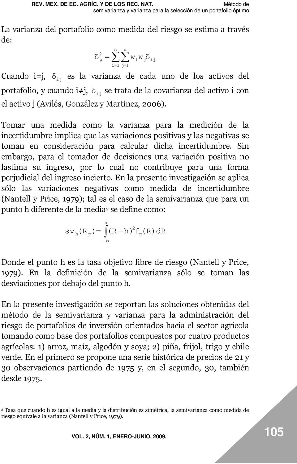 del portaolo, y cuado j, δ j se trata de la covaraza del actvo co el actvo j (Avlés, Gozález y Martíez, 2006).