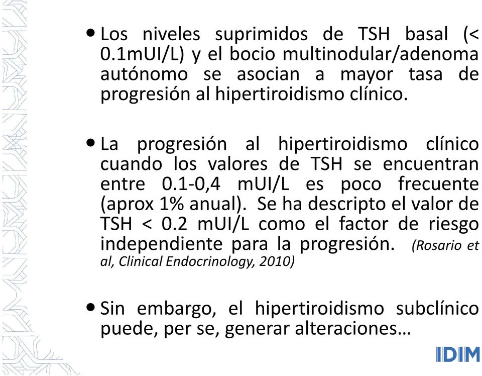 La progresión al hipertiroidismo clínico cuando los valores de TSH se encuentran entre 0.