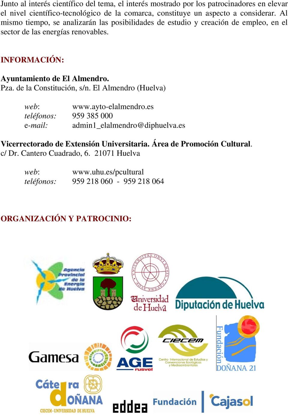 INFORMACIÓN: Ayuntamiento de El Almendro. Pza. de la Constitución, s/n. El Almendro (Huelva) web: www.ayto-elalmendro.