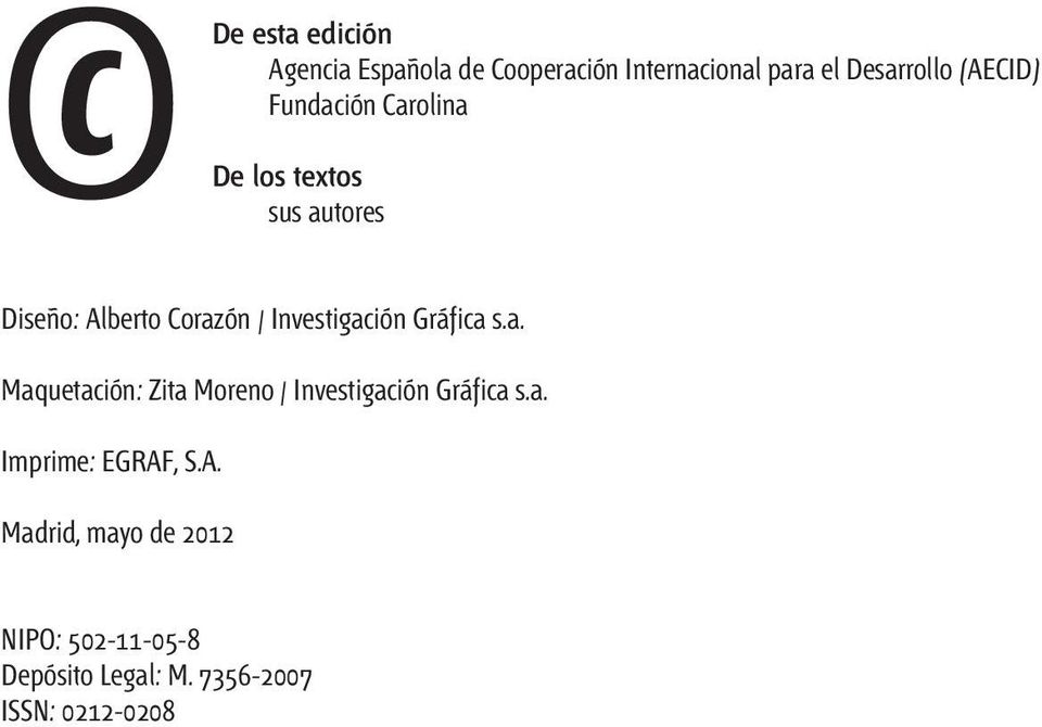 Investigación Gráfica s.a. Maquetación: Zita Moreno / Investigación Gráfica s.a. Imprime: EGRAF, S.