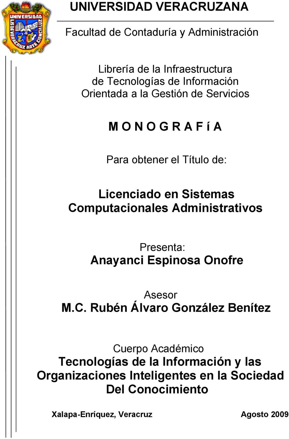 Computacionales Administrativos Presenta: Anayanci Espinosa Onofre Asesor M.C. Rubén Álvaro González Benítez Cuerpo