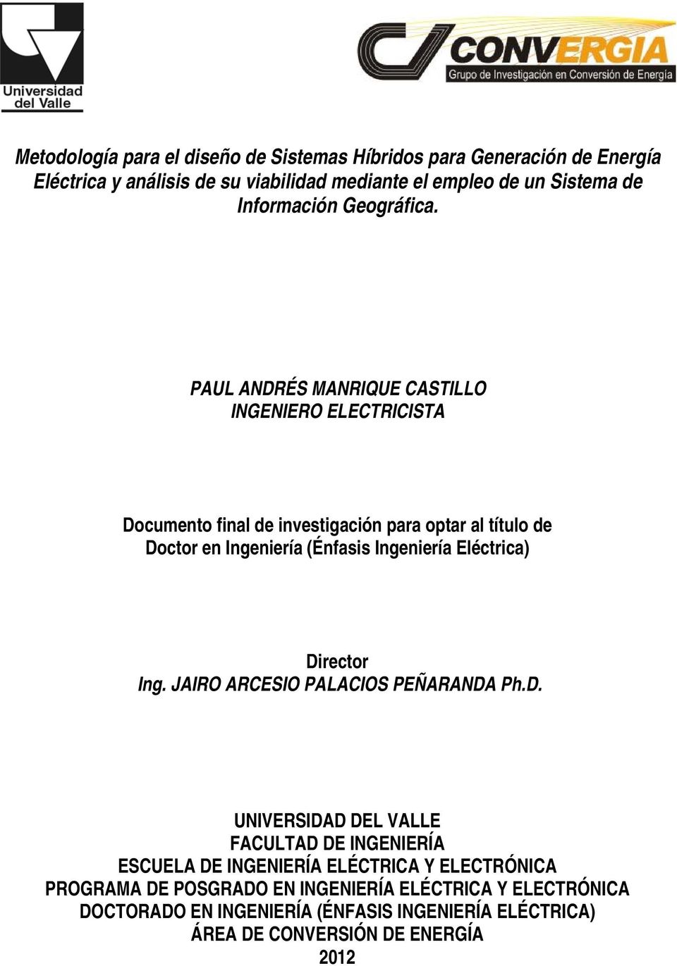 PAUL ANDRÉS MANRIQUE CASTILLO INGENIERO ELECTRICISTA Documento final de investigación para optar al título de Doctor en Ingeniería (Énfasis Ingeniería