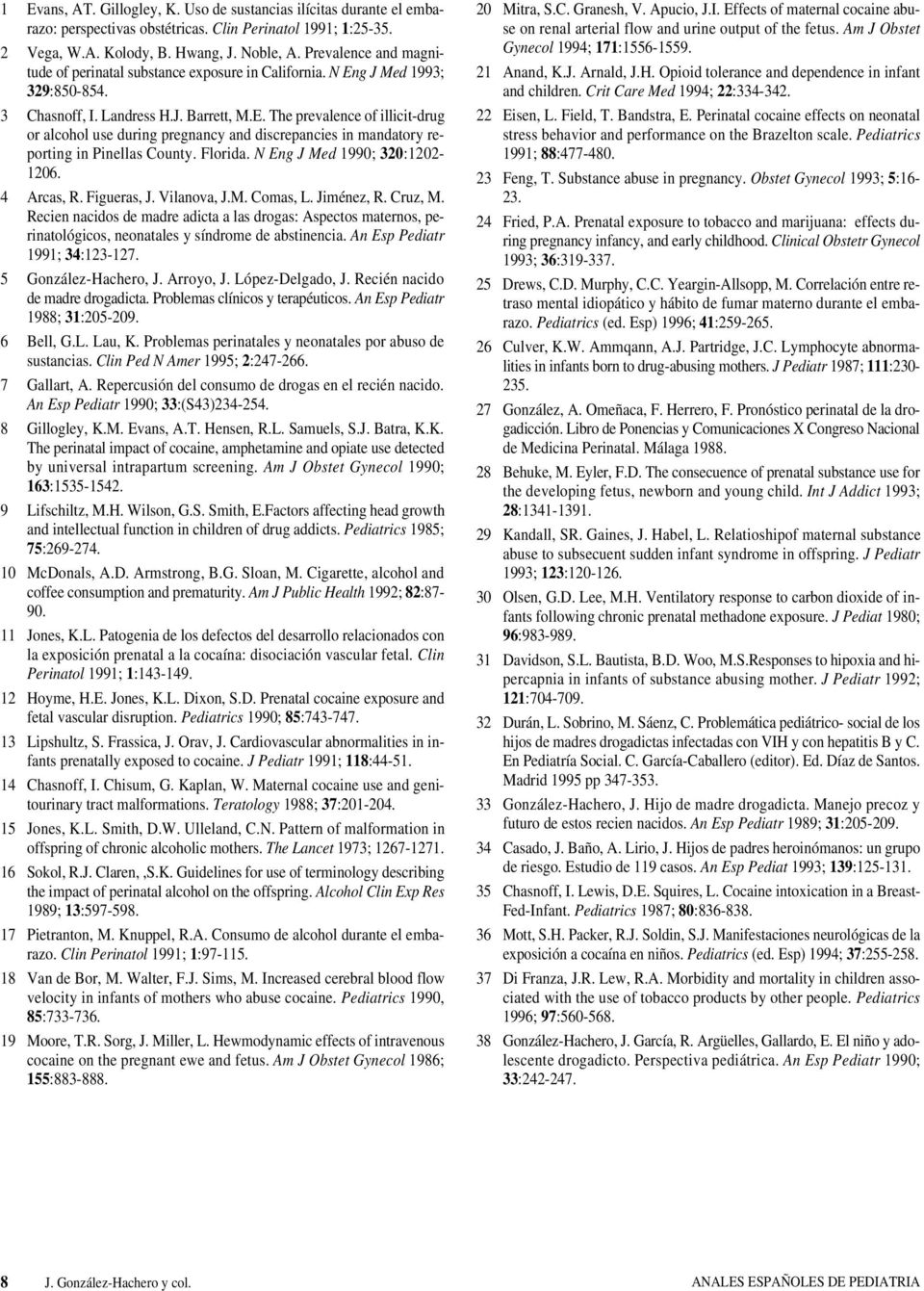 Florida. N Eng J Med 1990; 320:1202-1206. 4 Arcas, R. Figueras, J. Vilanova, J.M. Comas, L. Jiménez, R. Cruz, M.