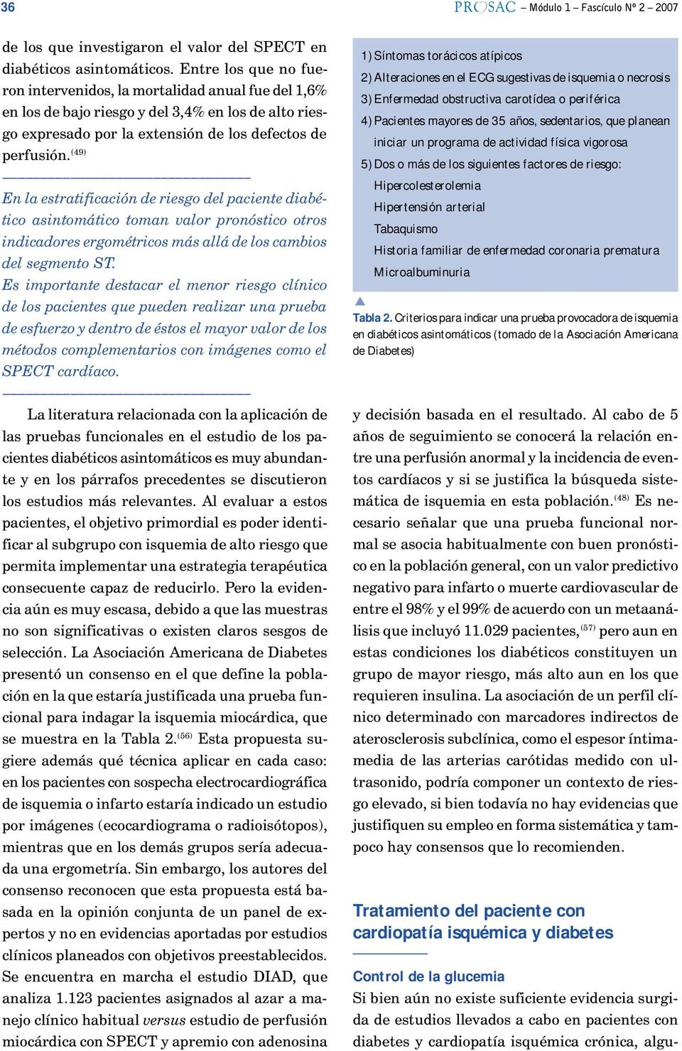 Hipertensión arterial Tabaquismo Historia familiar de enfermedad coronaria prematura Microalbuminuria Tabla 2.