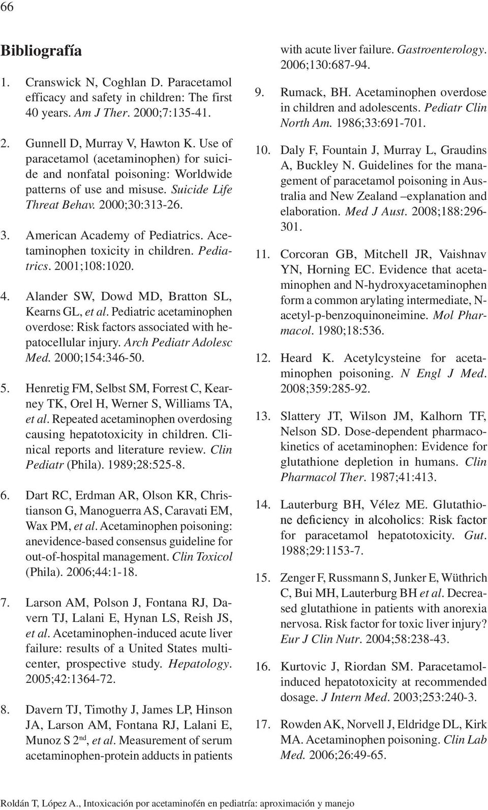 Acetaminophen toxicity in children. Pediatrics. 2001;108:1020. 4. Alander SW, Dowd MD, Bratton SL, Kearns GL, et al.