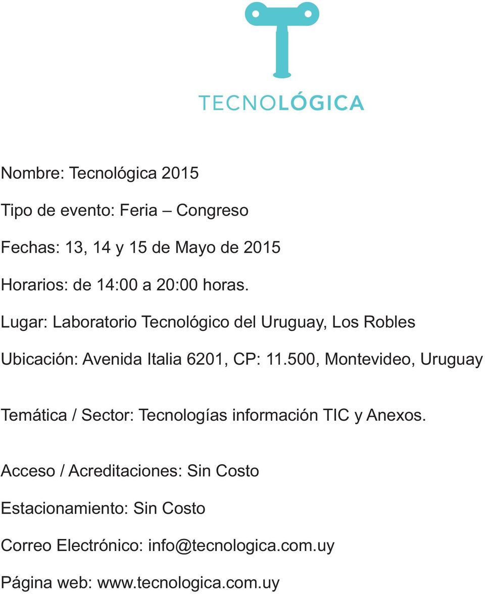 500, Montevideo, Uruguay Temática / Sector: Tecnologías información TIC y Anexos.