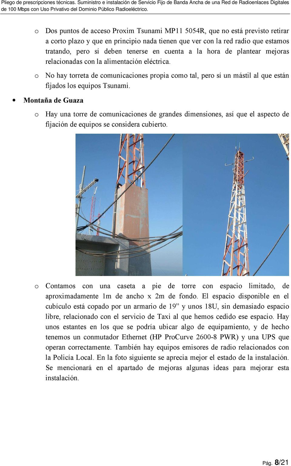 Montaña de Guaza o Hay una torre de comunicaciones de grandes dimensiones, así que el aspecto de fijación de equipos se considera cubierto.