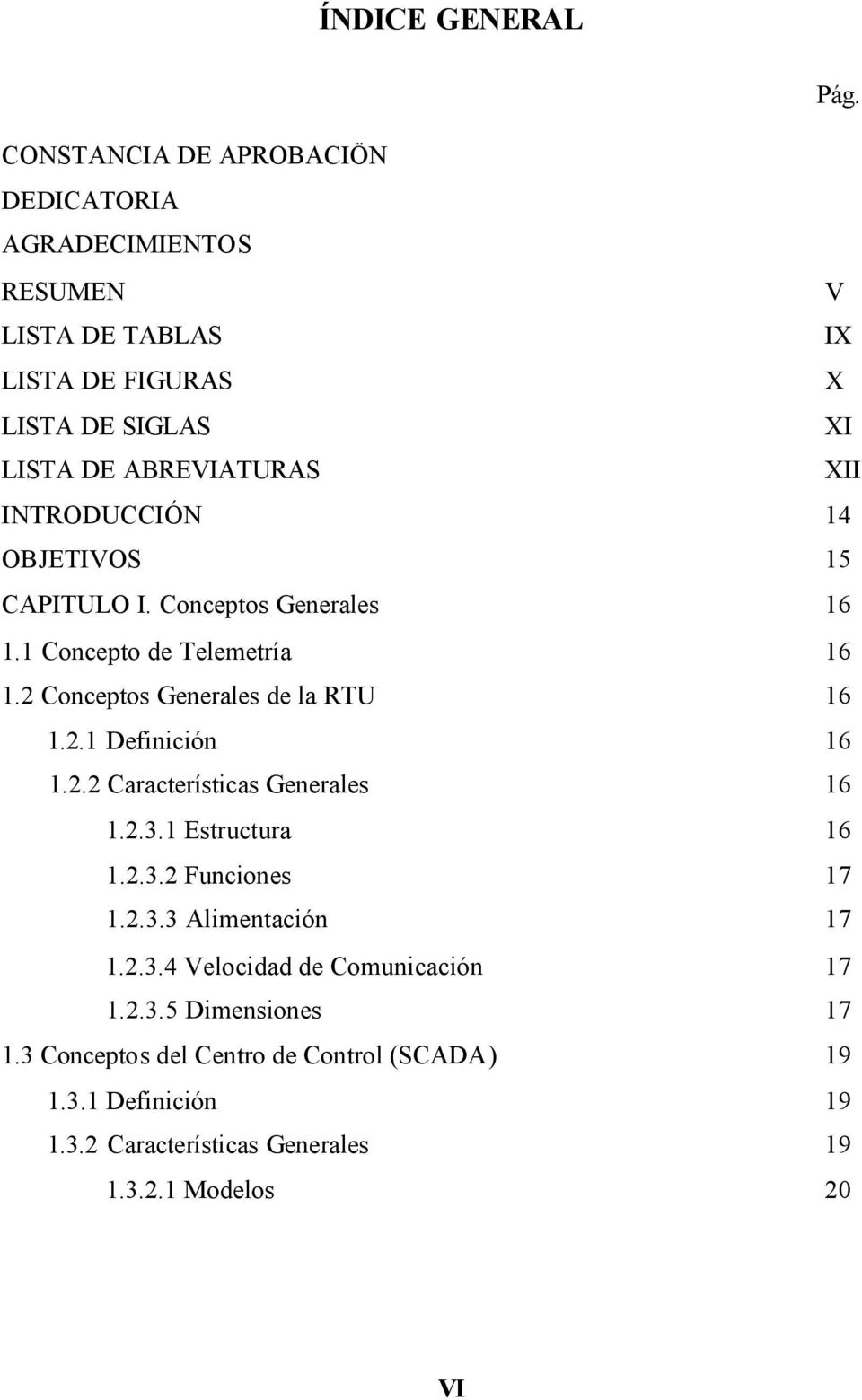 INRODUCCIÓN 14 OBJEIVOS 15 CAPIULO I. Conceptos Generales 16 1.1 Concepto de elemetría 16 1.2 Conceptos Generales de la RU 16 1.2.1 Definición 16 1.