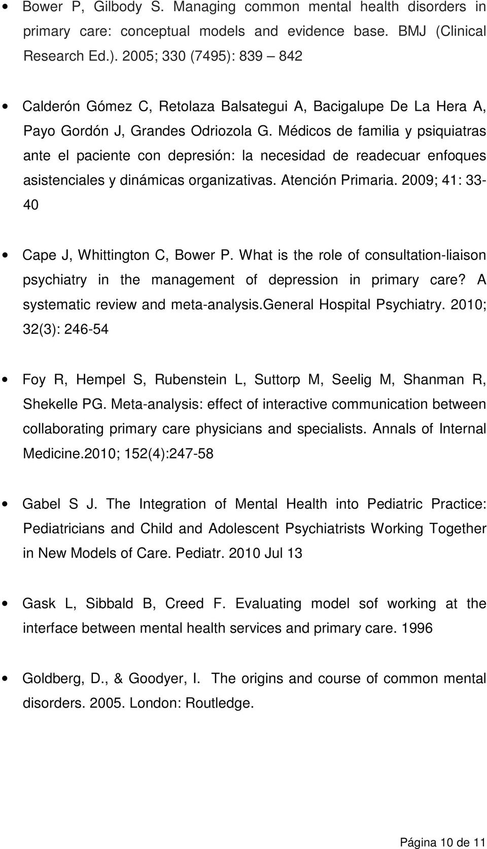 Médicos de familia y psiquiatras ante el paciente con depresión: la necesidad de readecuar enfoques asistenciales y dinámicas organizativas. Atención Primaria.