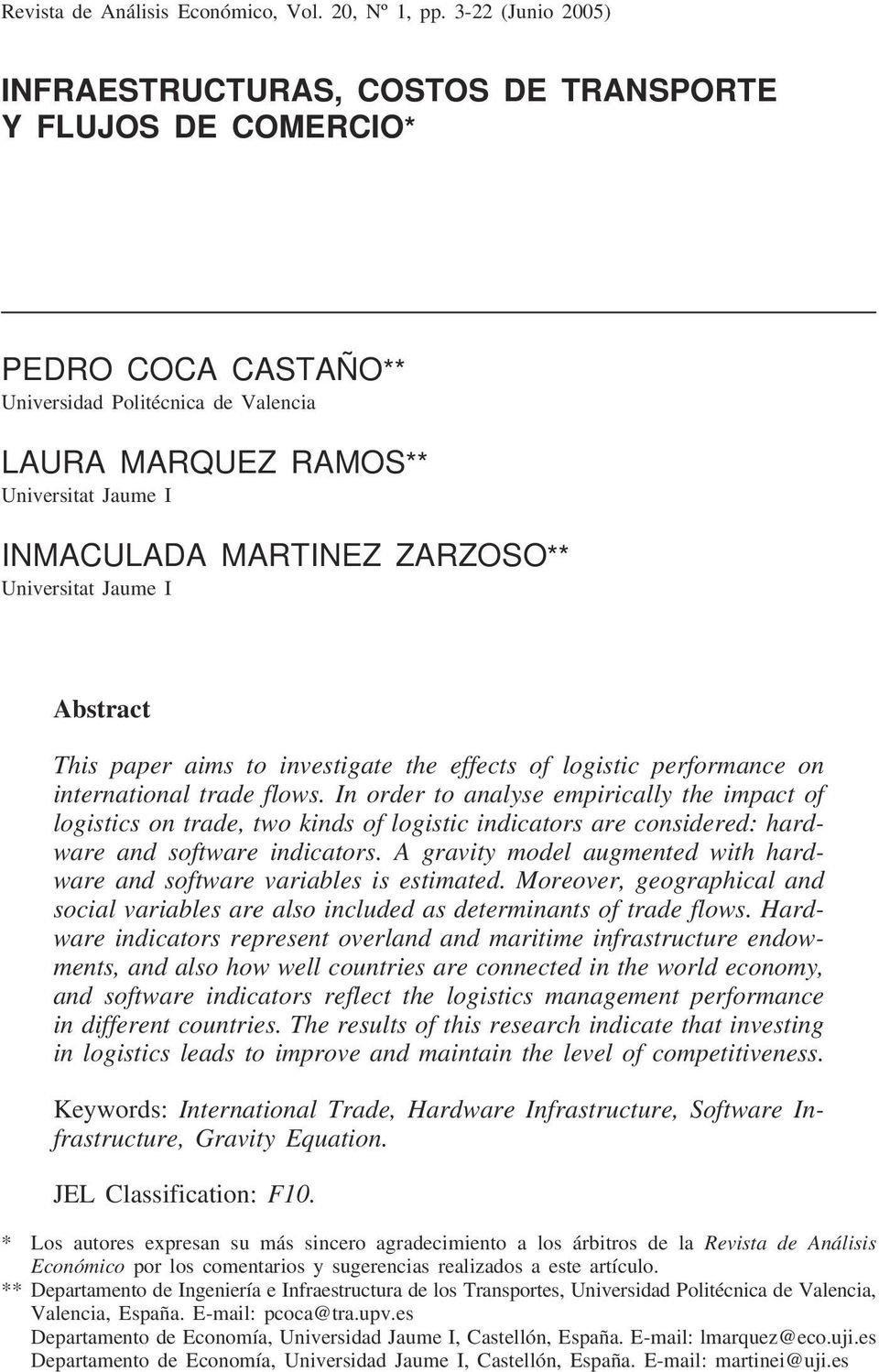 ZARZOSO** Universitat Jaume I Abstract This paper aims to investigate the effects of logistic performance on international trade flows.