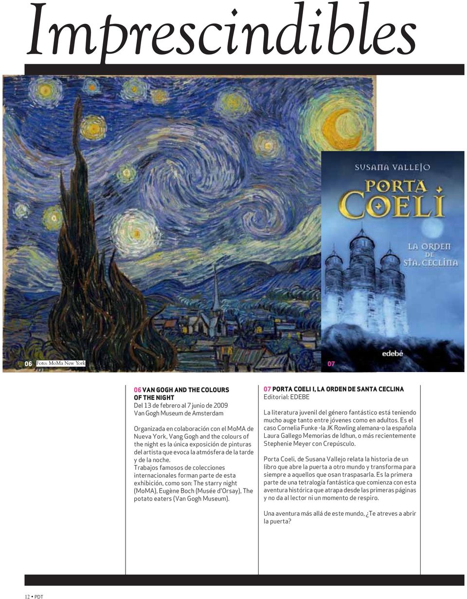 Trabajos famosos de colecciones internacionales forman parte de esta exhibición, como son: The starry night (MoMA), Eugène Boch (Musée d'orsay), The potato eaters (Van Gogh Museum).