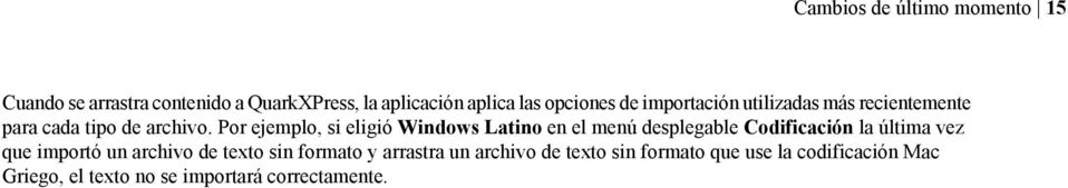 Por ejemplo, si eligió Windows Latino en el menú desplegable Codificación la última vez que importó un